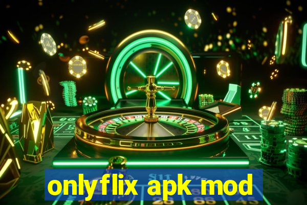 onlyflix apk mod